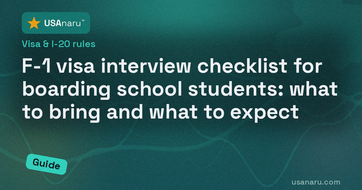 F-1 visa interview checklist for boarding school students: what to bring and what to expect