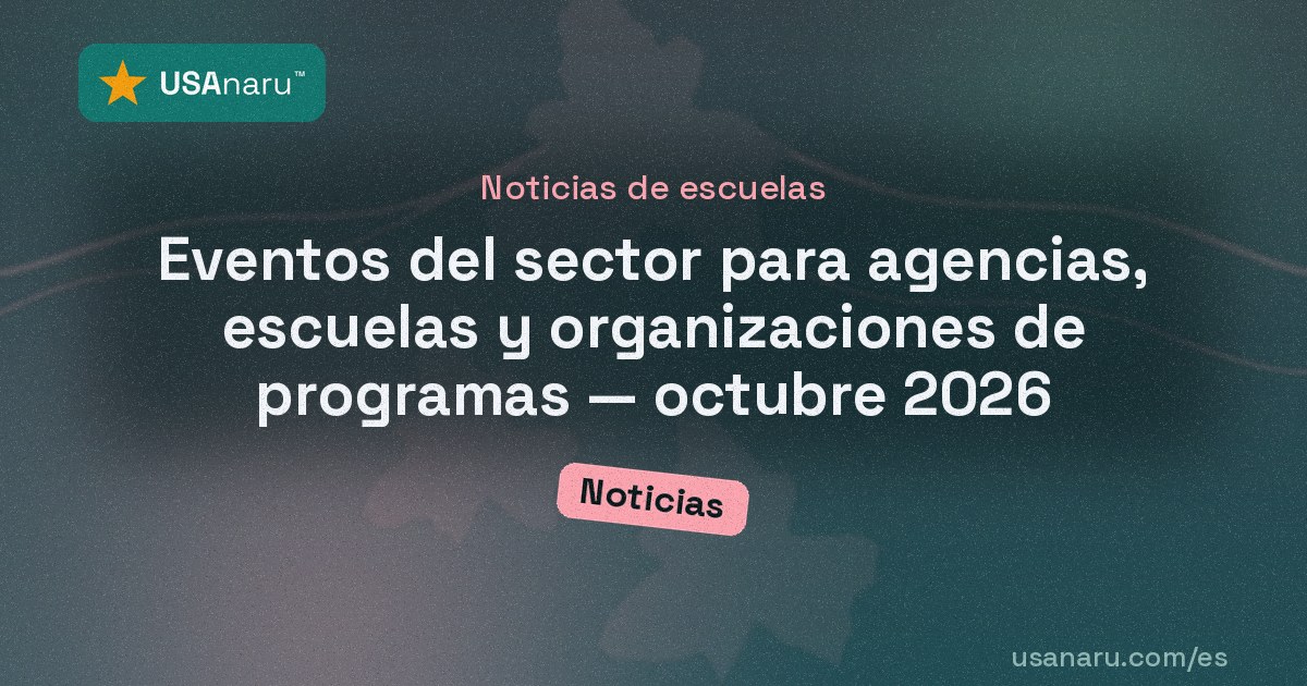Eventos del sector para agencias, escuelas y organizaciones de programas — octubre 2026