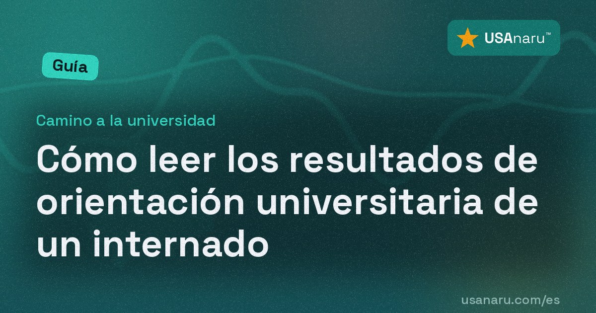 Cómo leer los resultados de orientación universitaria de un internado