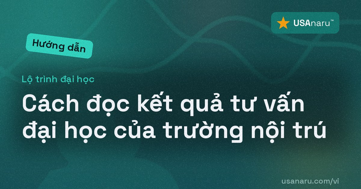 Cách đọc kết quả tư vấn đại học của trường nội trú