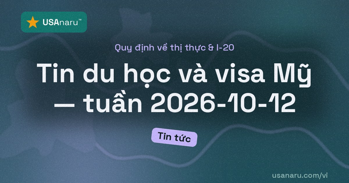 Tin du học và visa Mỹ — tuần 2026-10-12