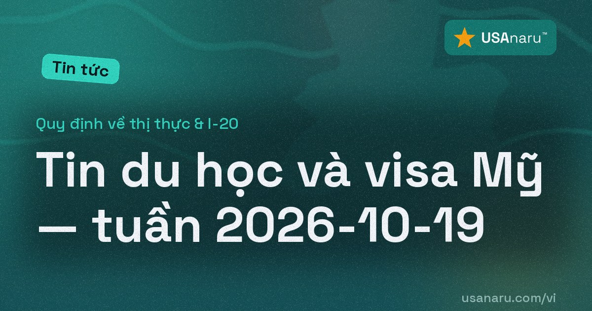 Tin du học và visa Mỹ — tuần 2026-10-19